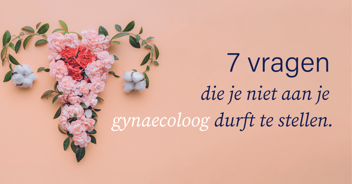 7 vragen die je niet durft te stellen aan je gynaecoloog